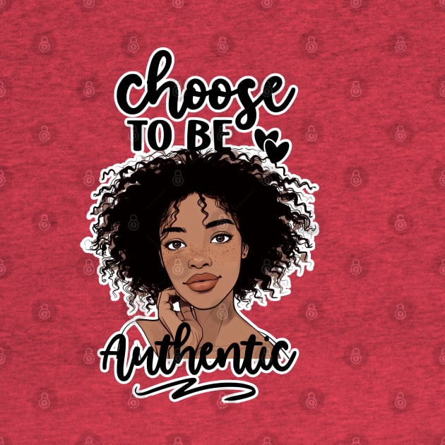 "Choose To Be Authentic" Black Woman by BrightC